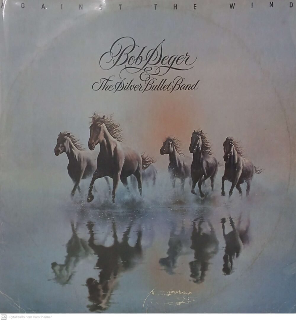 BOB SEGER- Against the Wind